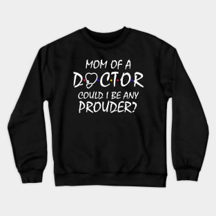 Mom of a Doctor Crewneck Sweatshirt